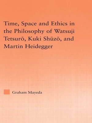 cover image of Time, Space and Ethics in the Philosophy of Watsuji Tetsuro, Kuki Shuzo, and Martin Heidegger